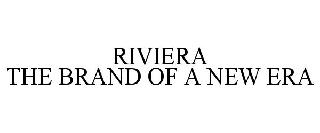 RIVIERA THE BRAND OF A NEW ERA