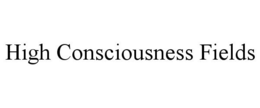 HIGH CONSCIOUSNESS FIELDS