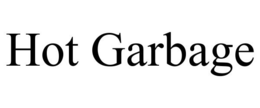 HOT GARBAGE