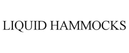 LIQUID HAMMOCKS