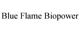 BLUE FLAME BIOPOWER