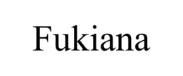 FUKIANA