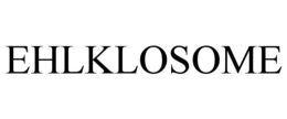 EHLKLOSOME