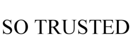SO TRUSTED