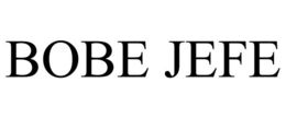 BOBE JEFE
