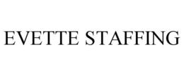 EVETTE STAFFING