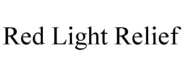 RED LIGHT RELIEF