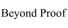 BEYOND PROOF