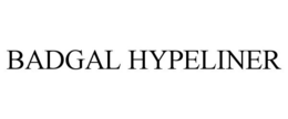 BADGAL HYPELINER