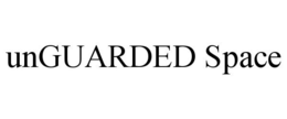 UNGUARDED SPACE