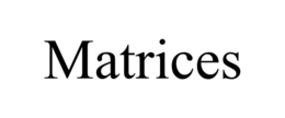 MATRICES