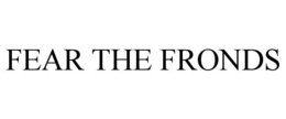 FEAR THE FRONDS