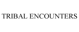 TRIBAL ENCOUNTERS
