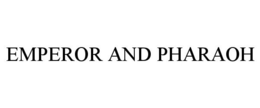 EMPEROR AND PHARAOH