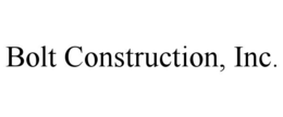 BOLT CONSTRUCTION, INC.