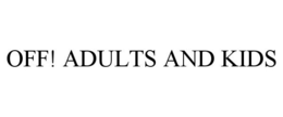 OFF! ADULTS AND KIDS