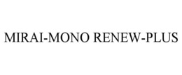 MIRAI-MONO RENEW-PLUS