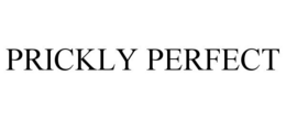PRICKLY PERFECT