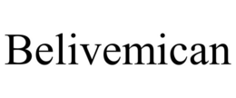BELIVEMICAN
