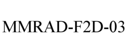 MMRAD-F2D-03