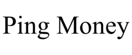 PING MONEY