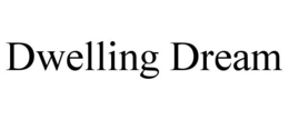 DWELLING DREAM