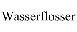 WASSERFLOSSER