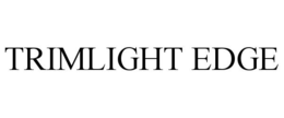 TRIMLIGHT EDGE