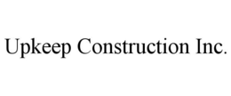UPKEEP CONSTRUCTION INC.