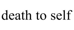 DEATH TO SELF