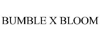 BUMBLE X BLOOM