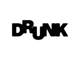 DRUNK