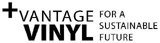 +VANTAGE VINYL FOR A SUSTAINABLE FUTURE