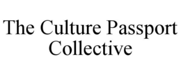 THE CULTURE PASSPORT COLLECTIVE