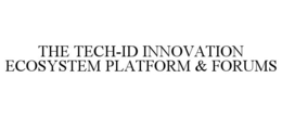 THE TECH-ID INNOVATION ECOSYSTEM PLATFORM & FORUMS