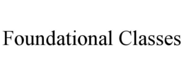 FOUNDATIONAL CLASSES