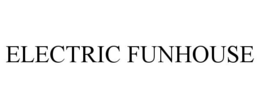 ELECTRIC FUNHOUSE