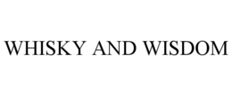 WHISKY AND WISDOM