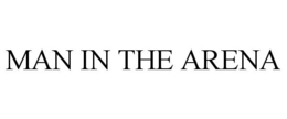 MAN IN THE ARENA