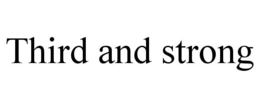 THIRD AND STRONG