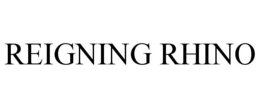 REIGNING RHINO