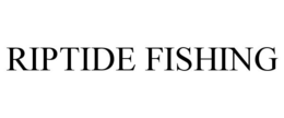 RIPTIDE FISHING