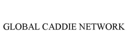 GLOBAL CADDIE NETWORK