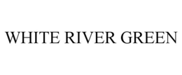 WHITE RIVER GREEN