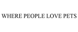 WHERE PEOPLE LOVE PETS