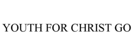 YOUTH FOR CHRIST GO