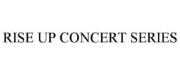 RISE UP CONCERT SERIES