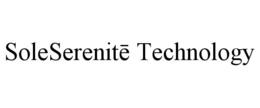 SOLESERENITE TECHNOLOGY