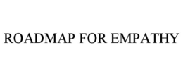 ROADMAP FOR EMPATHY