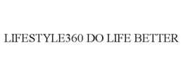 LIFESTYLE360 DO LIFE BETTER